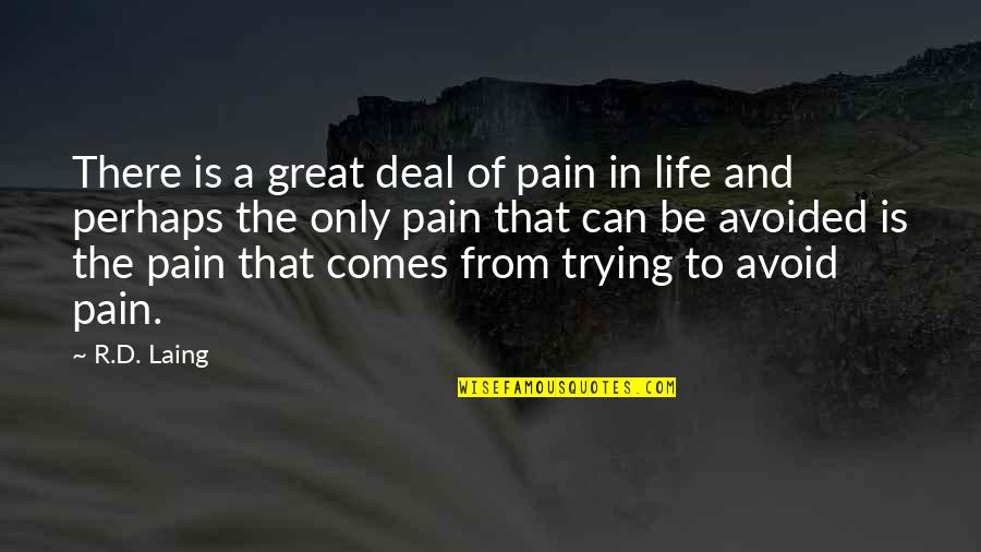 Great Perhaps Quotes By R.D. Laing: There is a great deal of pain in