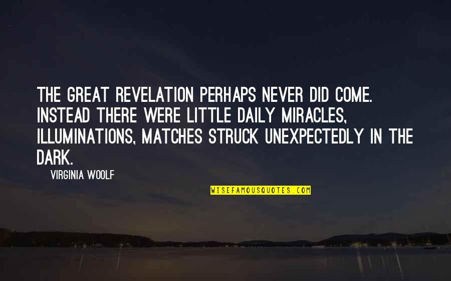 Great Perhaps Quotes By Virginia Woolf: The great revelation perhaps never did come. Instead