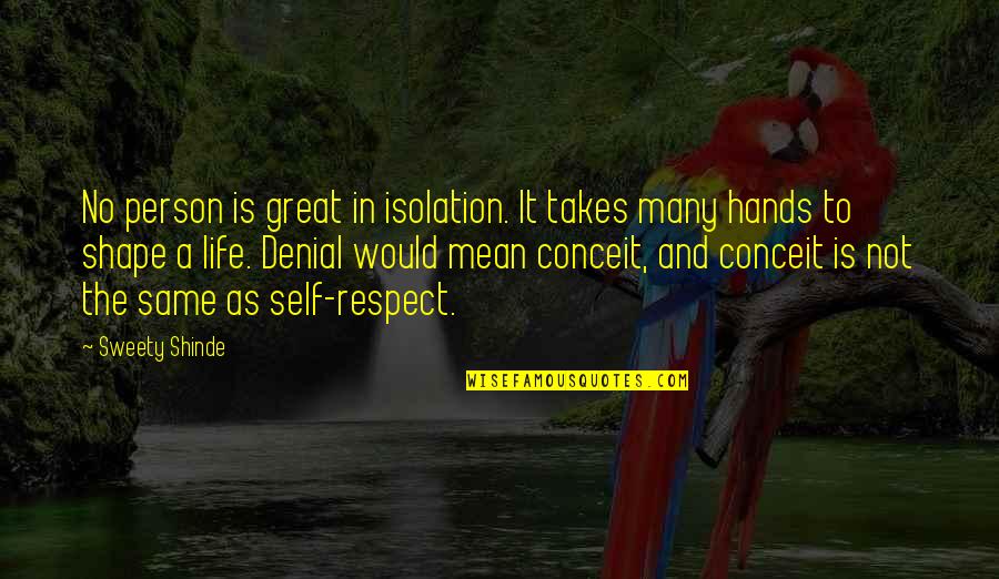 Great Person In My Life Quotes By Sweety Shinde: No person is great in isolation. It takes Great Person In My Life Quotes By Sweety Shinde: No person is great in isolation. It takes