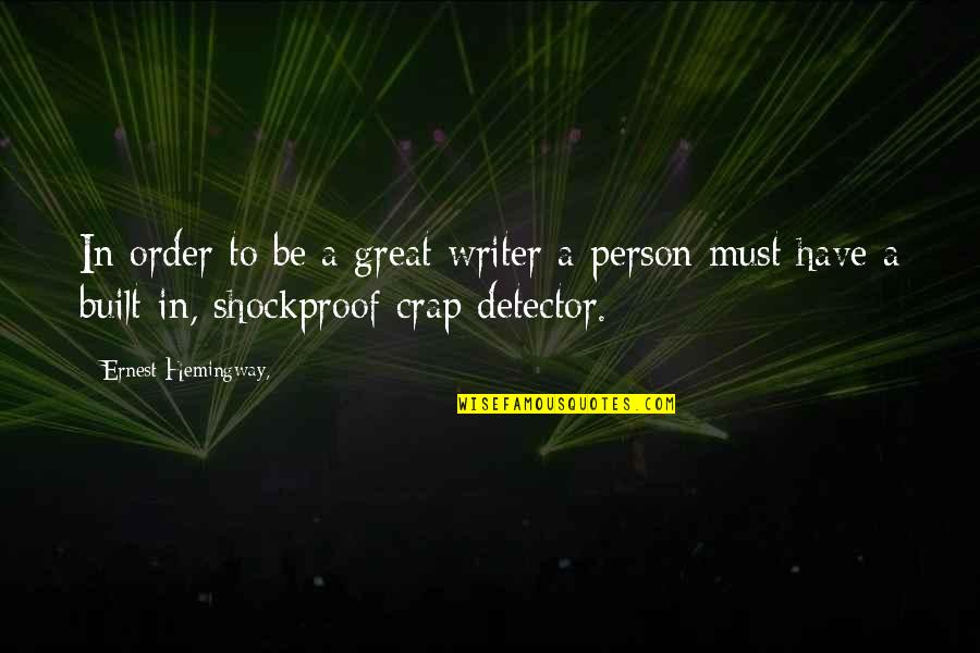 Great Person Quotes By Ernest Hemingway,: In order to be a great writer a