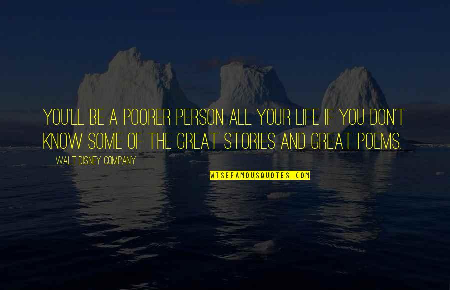Great Person Quotes By Walt Disney Company: You'll be a poorer person all your life