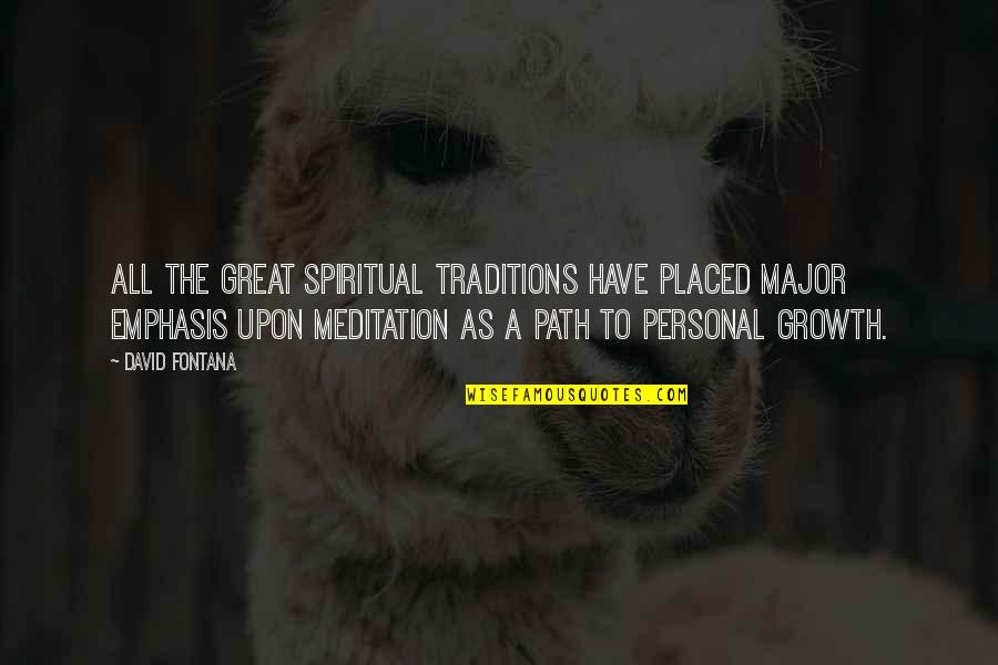 Great Personal Quotes By David Fontana: All the great spiritual traditions have placed major