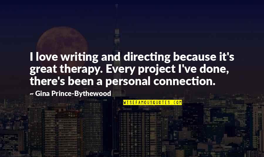 Great Personal Quotes By Gina Prince-Bythewood: I love writing and directing because it's great