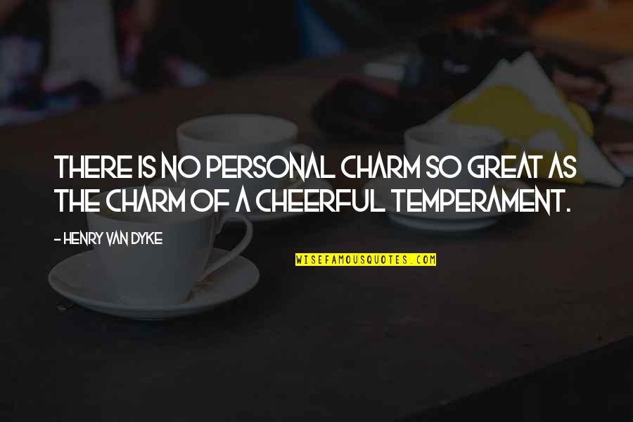 Great Personal Quotes By Henry Van Dyke: There is no personal charm so great as