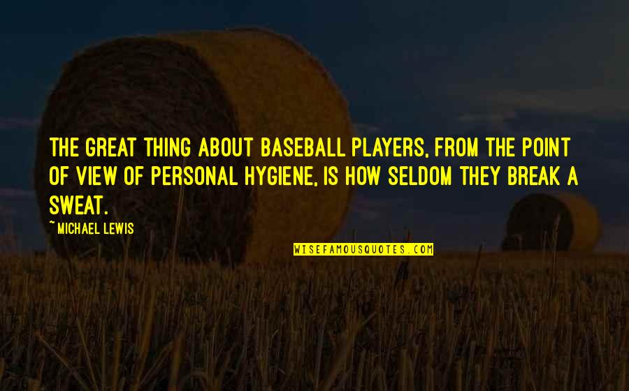 Great Personal Quotes By Michael Lewis: The great thing about baseball players, from the