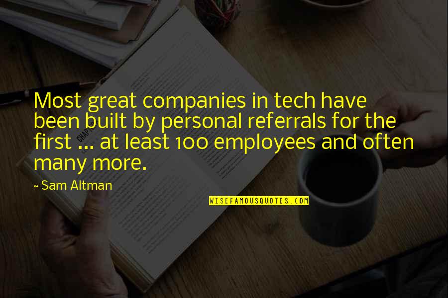 Great Personal Quotes By Sam Altman: Most great companies in tech have been built