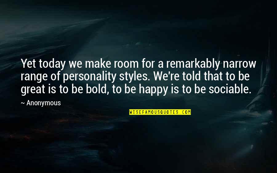 Great Personality Quotes By Anonymous: Yet today we make room for a remarkably