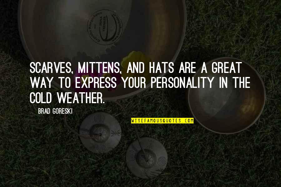 Great Personality Quotes By Brad Goreski: Scarves, mittens, and hats are a great way