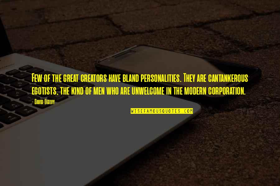 Great Personality Quotes By David Ogilvy: Few of the great creators have bland personalities.