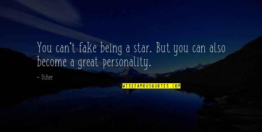 Great Personality Quotes By Usher: You can't fake being a star. But you