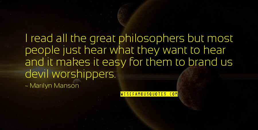 Great Philosophers And Quotes By Marilyn Manson: I read all the great philosophers but most