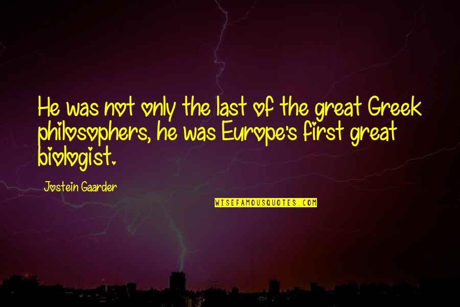 Great Philosophers Their Quotes By Jostein Gaarder: He was not only the last of the Great Philosophers Their Quotes By Jostein Gaarder: He was not only the last of the