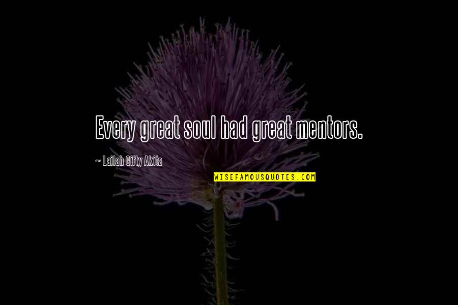 Great Philosophy Quotes By Lailah Gifty Akita: Every great soul had great mentors.