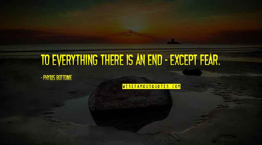 Great Physical Education Quotes By Phyllis Bottome: To everything there is an end - except