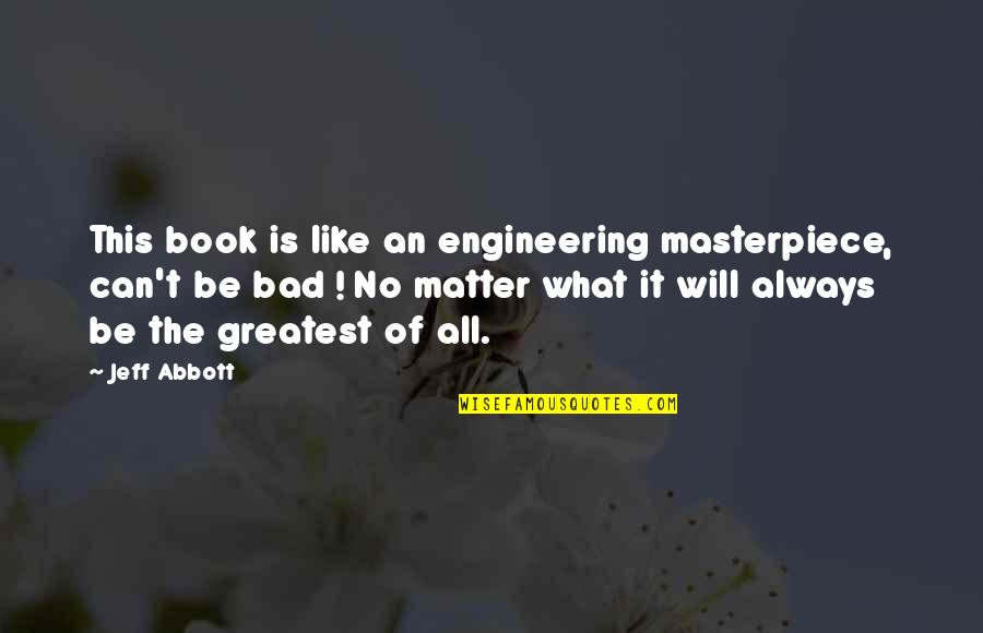 Great Pianist Quotes By Jeff Abbott: This book is like an engineering masterpiece, can't