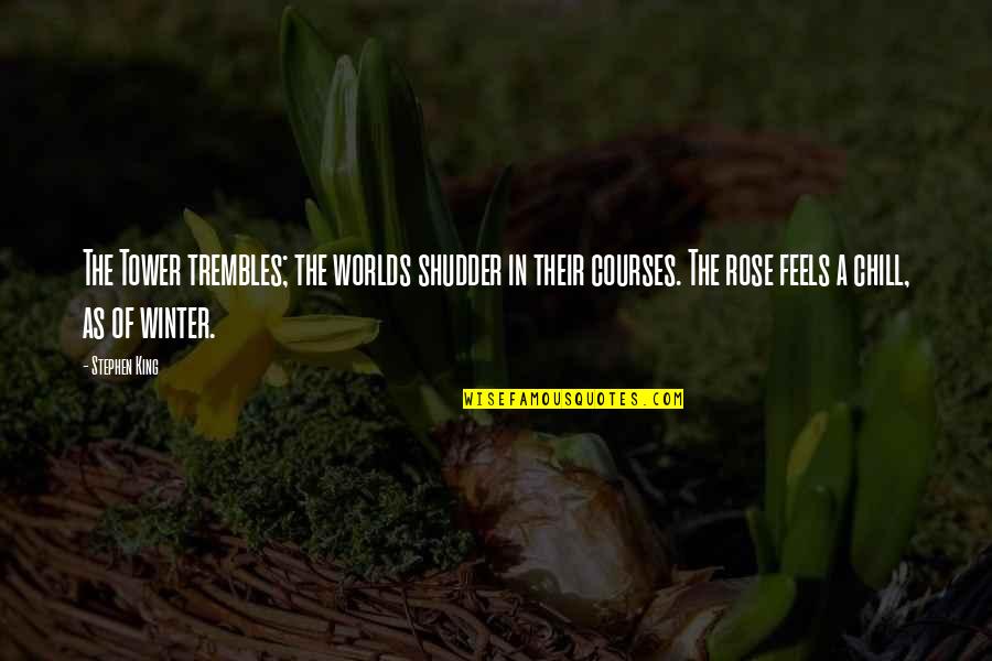 Great Plain Quotes By Stephen King: The Tower trembles; the worlds shudder in their