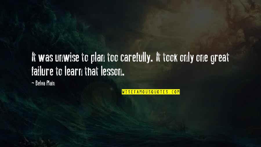 Great Plan Quotes By Belva Plain: It was unwise to plan too carefully. It