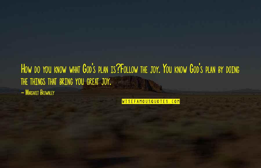 Great Plan Quotes By Margaret Brownley: How do you know what God's plan is?Follow