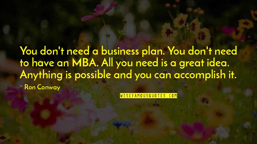 Great Plan Quotes By Ron Conway: You don't need a business plan. You don't