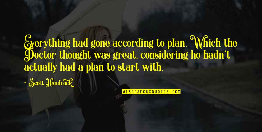 Great Plan Quotes By Scott Handcock: Everything had gone according to plan. Which the