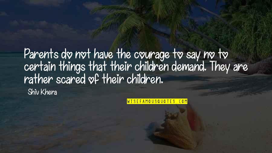 Great Planning Quotes By Shiv Khera: Parents do not have the courage to say