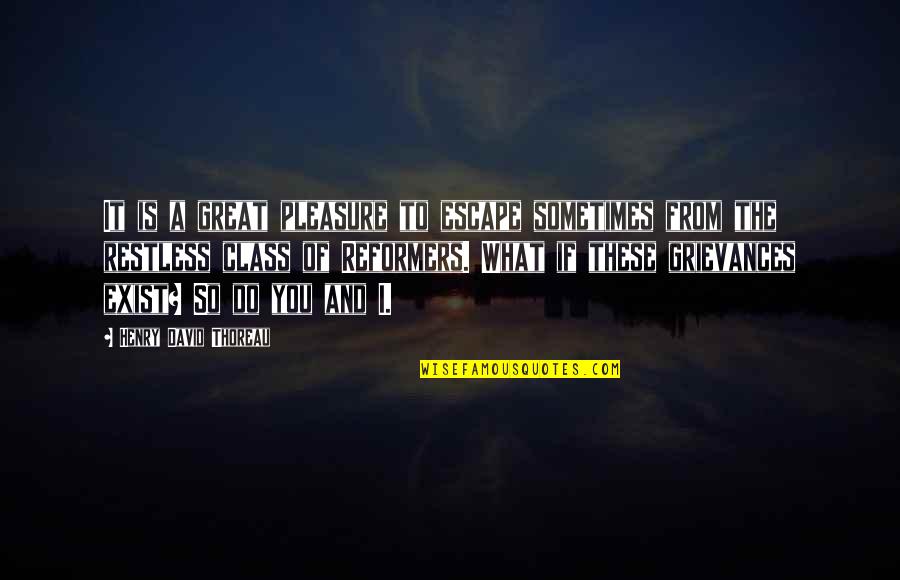 Great Pleasure Quotes By Henry David Thoreau: It is a great pleasure to escape sometimes Great Pleasure Quotes By Henry David Thoreau: It is a great pleasure to escape sometimes
