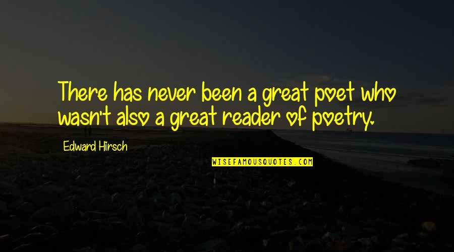 Great Poet Quotes By Edward Hirsch: There has never been a great poet who