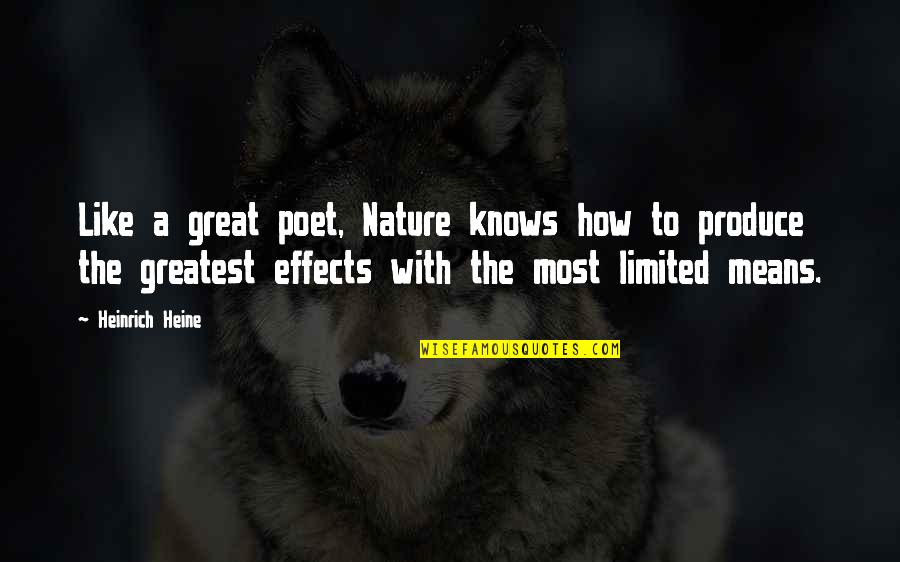 Great Poet Quotes By Heinrich Heine: Like a great poet, Nature knows how to