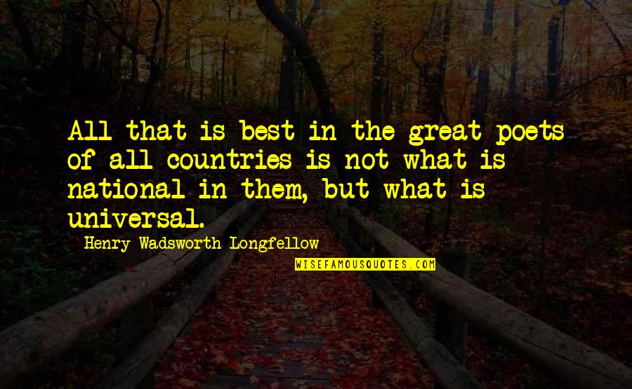 Great Poets Quotes By Henry Wadsworth Longfellow: All that is best in the great poets