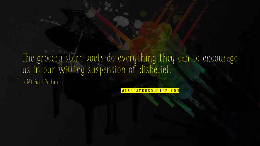Great Poets Quotes By Michael Pollan: The grocery store poets do everything they can