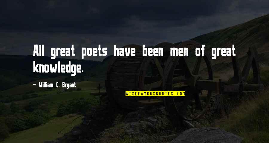 Great Poets Quotes By William C. Bryant: All great poets have been men of great