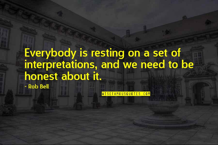 Great Pole Vault Quotes By Rob Bell: Everybody is resting on a set of interpretations,