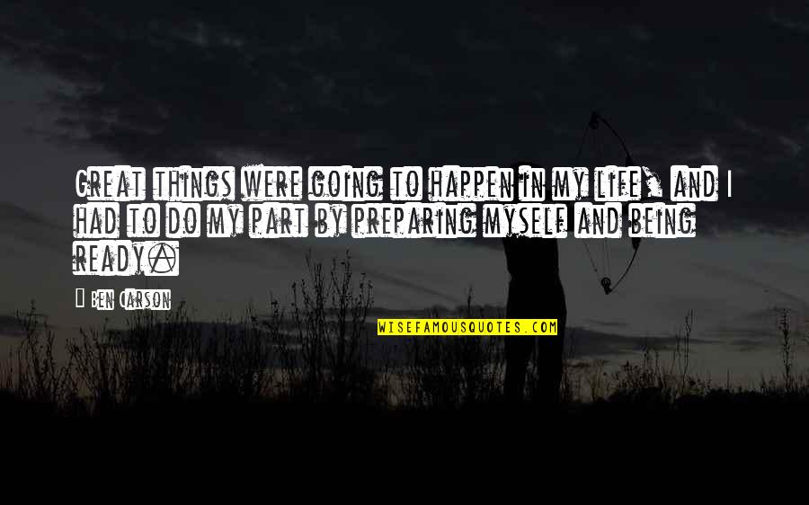 Great Positive Attitude Quotes By Ben Carson: Great things were going to happen in my