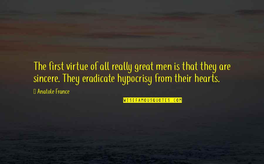 Great Positive Quotes By Anatole France: The first virtue of all really great men Great Positive Quotes By Anatole France: The first virtue of all really great men