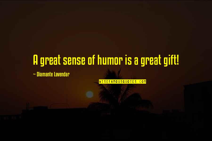 Great Positive Quotes By Diamante Lavendar: A great sense of humor is a great Great Positive Quotes By Diamante Lavendar: A great sense of humor is a great