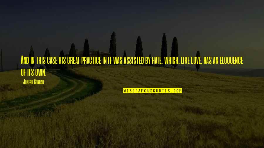Great Practice Quotes By Joseph Conrad: And in this case his great practice in Great Practice Quotes By Joseph Conrad: And in this case his great practice in