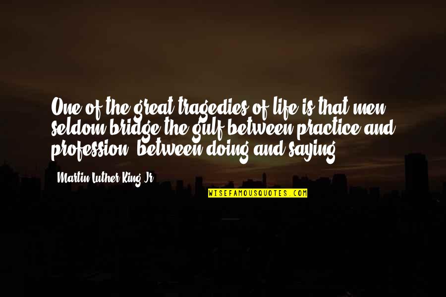 Great Practice Quotes By Martin Luther King Jr.: One of the great tragedies of life is Great Practice Quotes By Martin Luther King Jr.: One of the great tragedies of life is