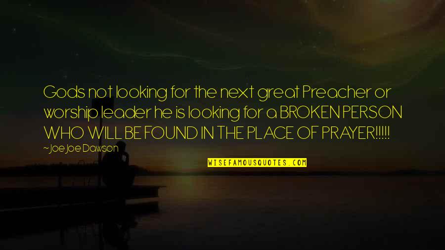Great Preacher Quotes By Joe Joe Dawson: Gods not looking for the next great Preacher