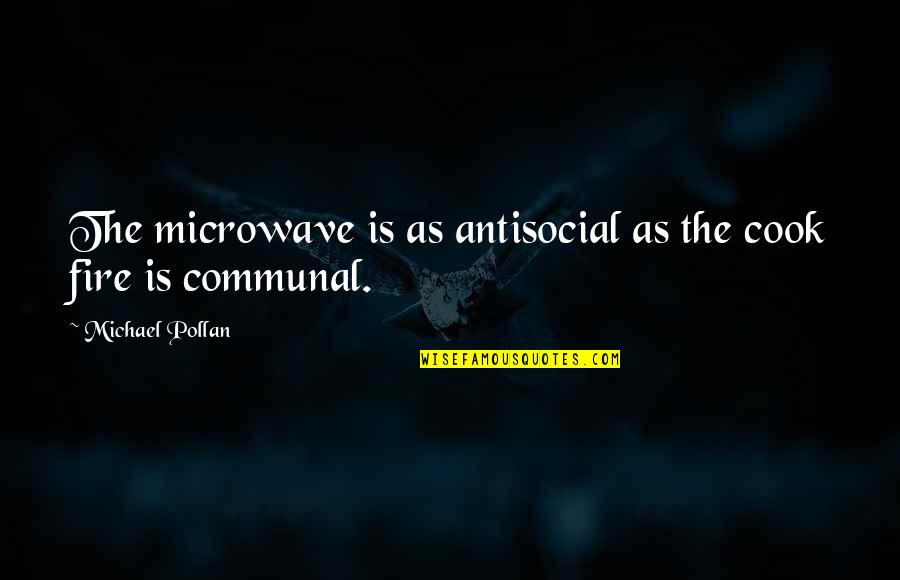 Great Presentation Quotes By Michael Pollan: The microwave is as antisocial as the cook
