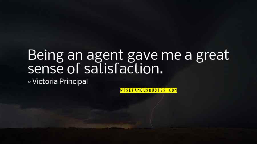 Great Principal Quotes By Victoria Principal: Being an agent gave me a great sense Great Principal Quotes By Victoria Principal: Being an agent gave me a great sense