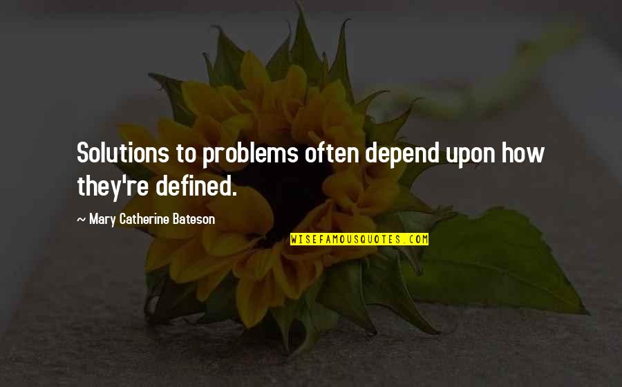 Great Prostitute Quotes By Mary Catherine Bateson: Solutions to problems often depend upon how they're Great Prostitute Quotes By Mary Catherine Bateson: Solutions to problems often depend upon how they're