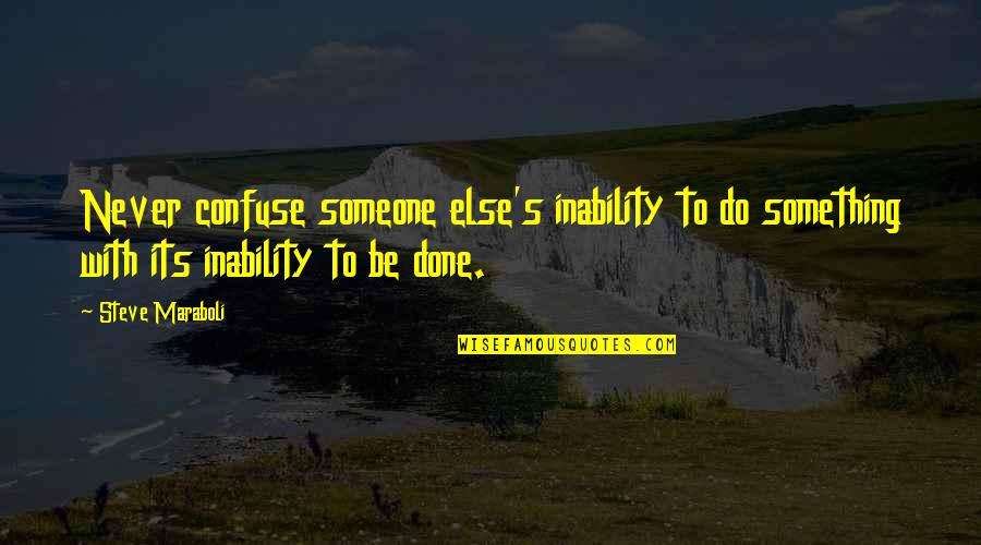 Great Punchline Quotes By Steve Maraboli: Never confuse someone else's inability to do something