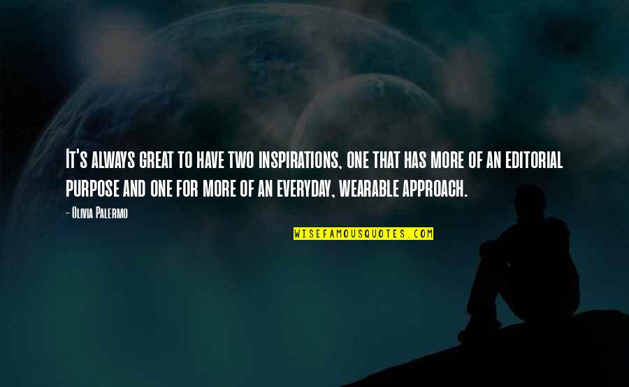 Great Purpose Quotes By Olivia Palermo: It's always great to have two inspirations, one
