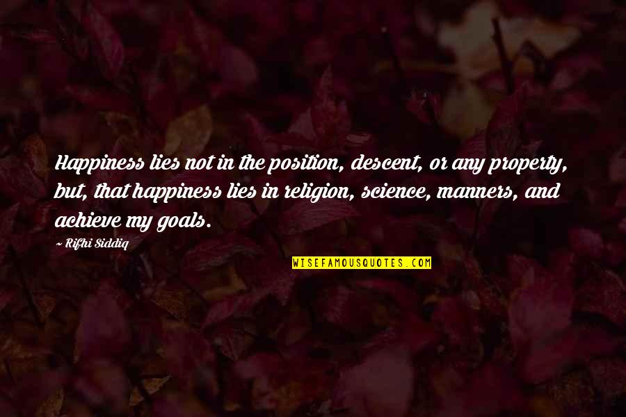 Great Put Down Quotes By Rifhi Siddiq: Happiness lies not in the position, descent, or