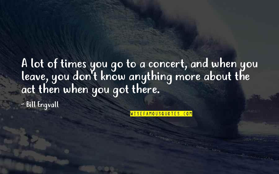 Great Quotations And Quotes By Bill Engvall: A lot of times you go to a Great Quotations And Quotes By Bill Engvall: A lot of times you go to a