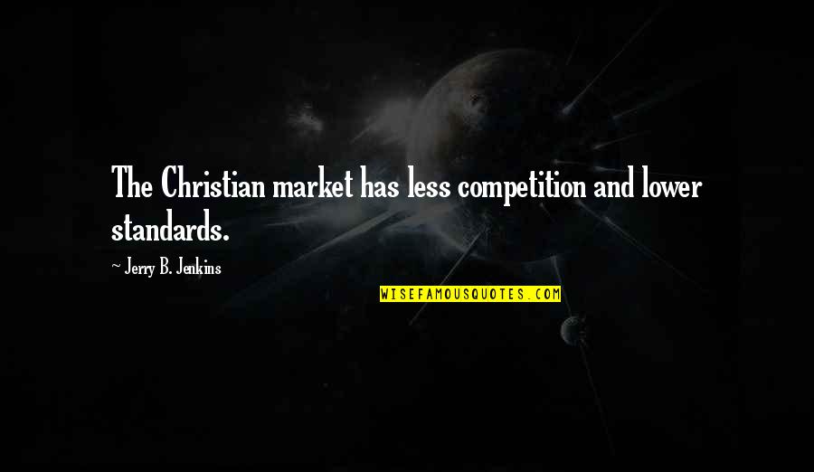 Great Railway Bazaar Quotes By Jerry B. Jenkins: The Christian market has less competition and lower