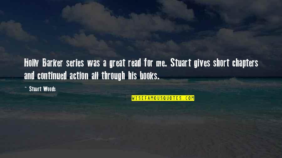 Great Reading Quotes By Stuart Woods: Holly Barker series was a great read for Great Reading Quotes By Stuart Woods: Holly Barker series was a great read for