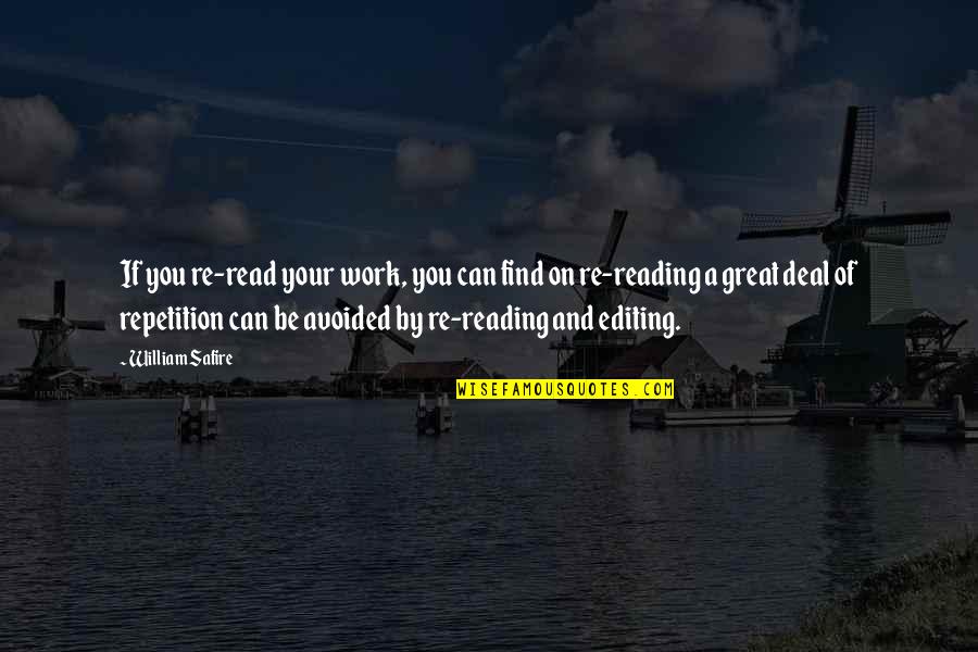 Great Reading Quotes By William Safire: If you re-read your work, you can find Great Reading Quotes By William Safire: If you re-read your work, you can find