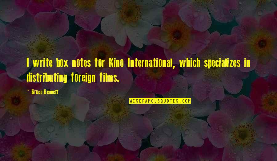 Great Recollection Quotes By Bruce Bennett: I write box notes for Kino International, which Great Recollection Quotes By Bruce Bennett: I write box notes for Kino International, which