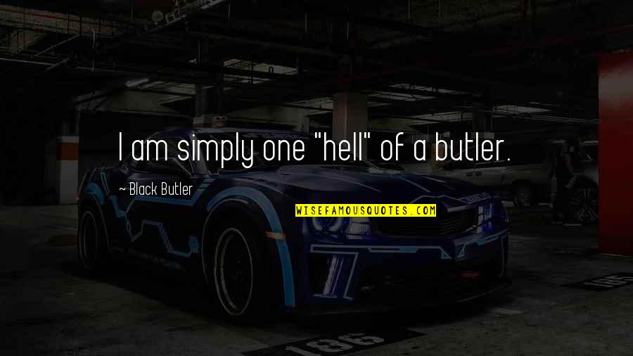 Great Redhead Quotes By Black Butler: I am simply one "hell" of a butler. Great Redhead Quotes By Black Butler: I am simply one "hell" of a butler.